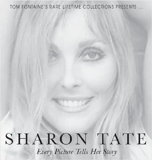 Sharon Tate: Every Picture Tells Her Story by Fontaine, Tom