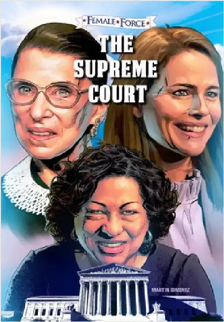 Female Force: The Supreme Court: Ruth Bader Ginsburg, Amy Coney Barrett and Sonia Sotomayor: Volume One by Frizell, Michael