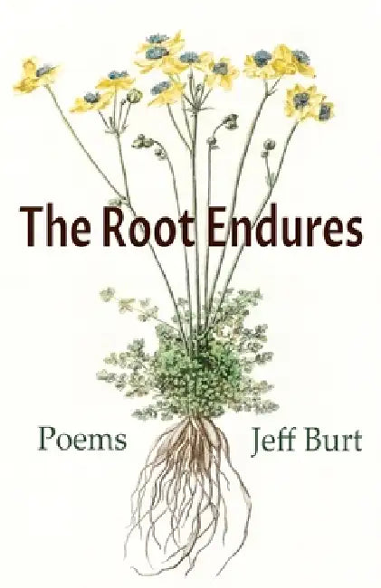 The Root Endures by Jeff Burt