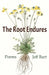 The Root Endures by Jeff Burt
