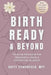 Birth Ready and Beyond: Your Holistic Guide for Pregnancy, Labor, and Postpartum Recovery by Buffy Stinchfield, Jordyn Webb