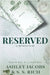 Reserved: A Billionaire, Age Gap, Grumpy-Sunshine Romance by Jacobs, Ashley