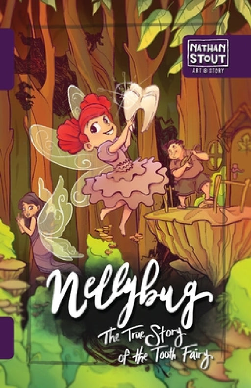Nellybug: The True Story of the Tooth Fairy by Nathan a. Stout, Justin Gerard, Hillary Barton
