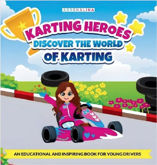 Karting Heroes: Discover the World of Karting and Become a Champion: DISCOVER THE WORLD OF KARTING by Salamanca, Anaïs