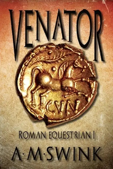 Venator: Roman Equestrian I by A. M. Swink