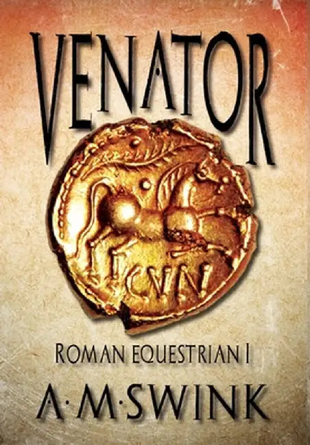Venator: Roman Equestrian I by A. M. Swink