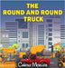The Round and Round Truck by Moeller, Carole