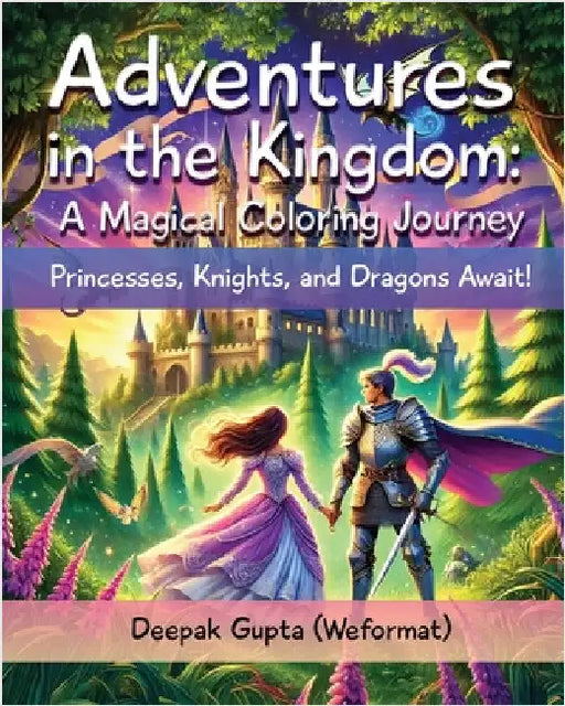 Adventures in the Kingdom: Princesses, Knights, and Dragons Await! by Gupta (Weformat), Deepak