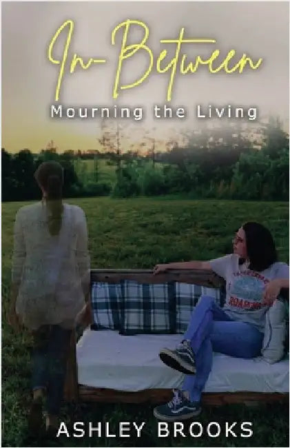 In-Between: Mourning the Living by Brooks, Ashley