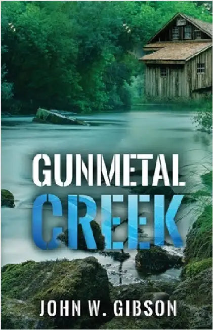 Gunmetal Creek by Gibson, John