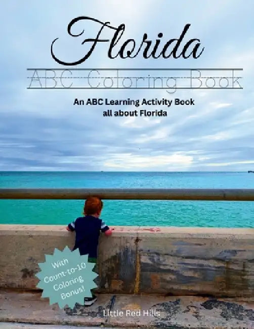 My Florida ABCs Coloring Book: An ABC Learning Activity Book All about Florida by Little Red Hills