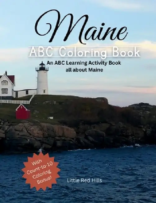 My Maine ABCs Coloring Book: An ABC Learning and Coloring Kids Activity Book All about Maine by Little Red Hills