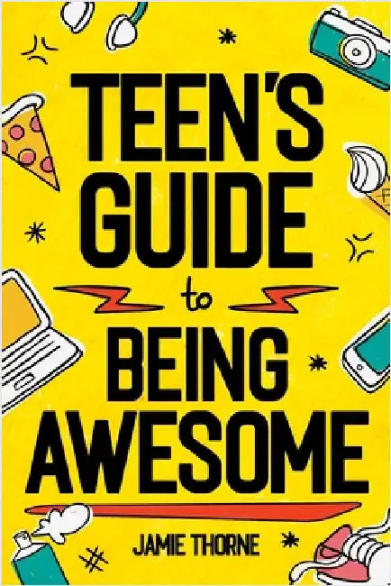 Teen's Guide to Being Awesome by Thorne, Jamie