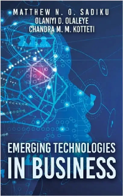 Emerging Technologies in Business by Sadiku, Matthew N. O.
