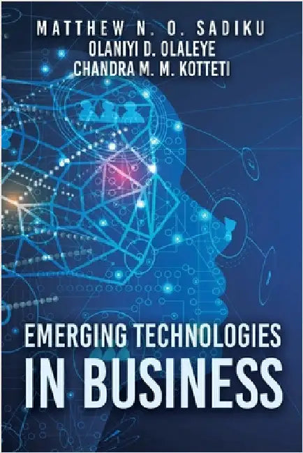 Emerging Technologies in Business by Sadiku, Matthew N. O.