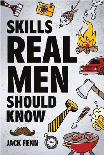 Skills Real Men Should Know by Fenn, Jack