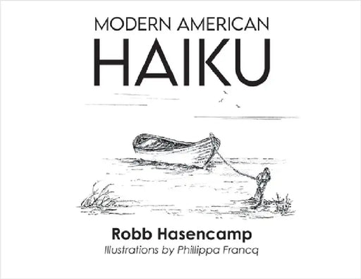 Modern American Haiku by Hasencamp, Robb