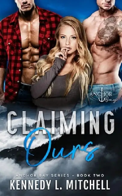 Claiming Ours: A MFM Small Town Suspenseful Romance Novel by Kennedy L. Mitchell