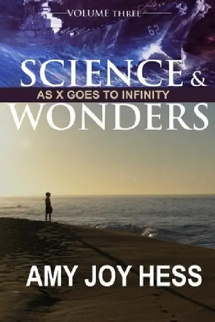 Science and Wonders Volume 3: As X Goes To Infinity by Hess, Amy Joy