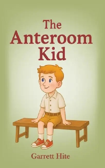 The Anteroom Kid by Garrett Hite