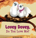 Lovey Dovey, Do You Love Me? by Michelle Urra