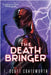 The Death Bringer by Coatsworth, J. Scott