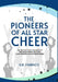 The Pioneers of All Star Cheer: The History and Evolution of the Sport with Tips from Gym Owners and Entrepreneurs by Fabrico, S. R.