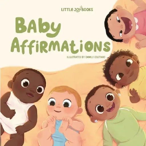Baby Affirmations: Loving Words to Whisper to Your Baby Every Day by Little Joy Books, Emmily Coutinho