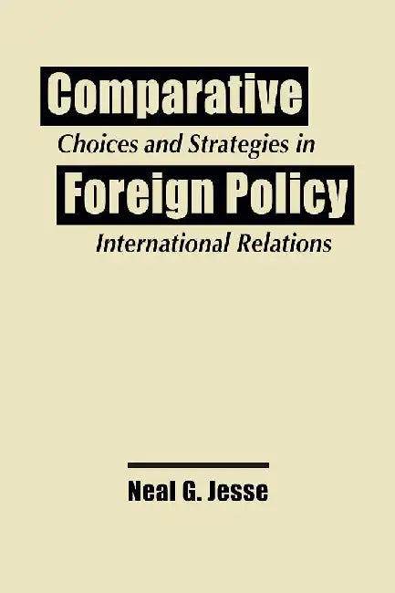 Comparative Foreign Policy by Neal G. Jesse