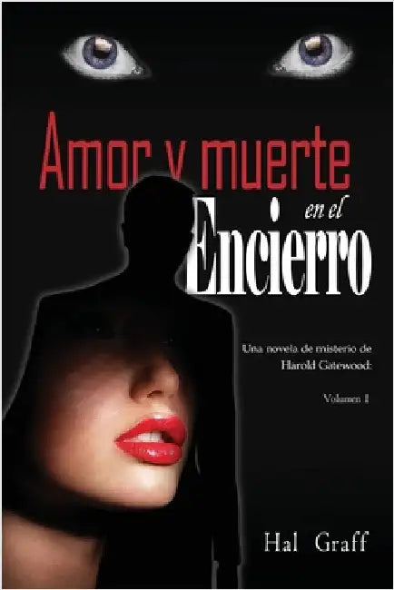 Love and Death at the Encierro: A Harold Gatewood Mystery by Hal Graff