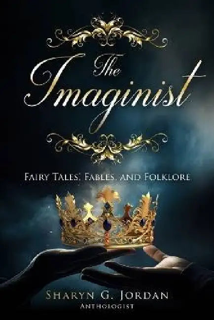 The Imaginist: Fairy Tales, Fables and Folklore by Alicia Bravo, Becky Norwood, Chelsea Sutton