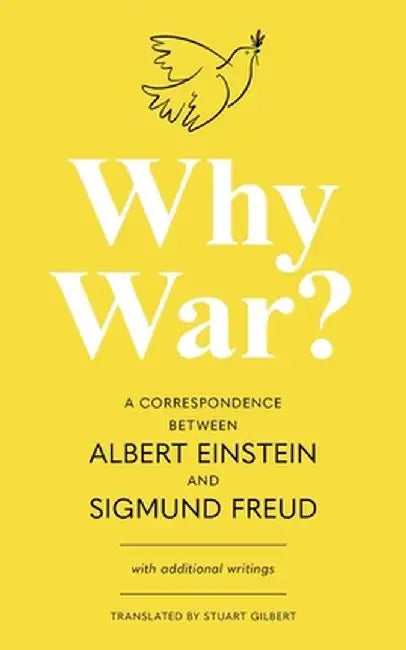 Why War? A Correspondence Between Albert Einstein and Sigmund Freud (Warbler Classics Annotated Edition) by Albert Einstein
