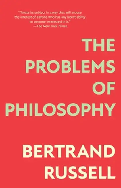 The Problems of Philosophy (Warbler Classics Annotated Edition) by Bertrand Russell