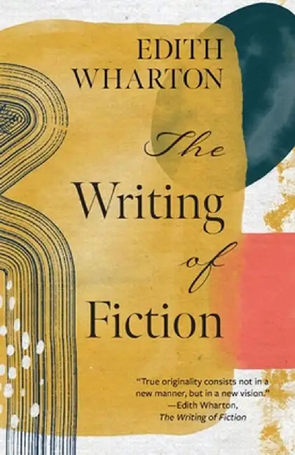 The Writing of Fiction (Warbler Classics Annotated Edition) by Edith Wharton