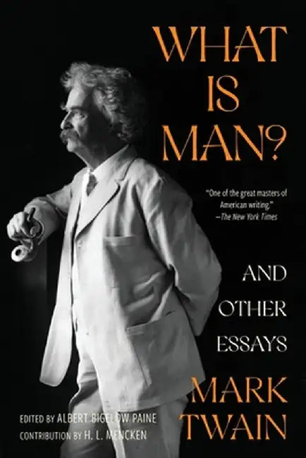 What Is Man? and Other Essays (Warbler Classics Annotated Edition) by Mark Twain
