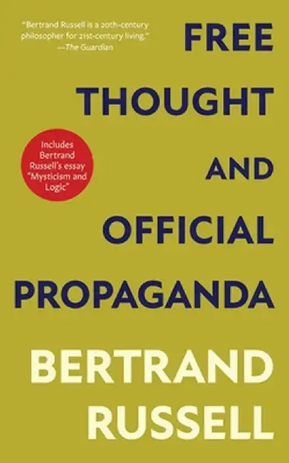 Free Thought and Official Propaganda (Warbler Classics Annotated Edition) by Bertrand Russell