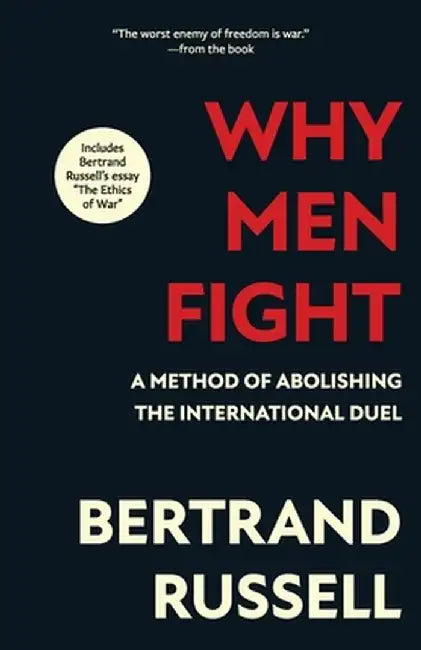 Why Men Fight (Warbler Classics Annotated Edition) by Bertrand Russell