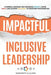 Impactful Inclusive Leadership: 9 Powerful Strategies That Encourage Diversity, Foster Equity, and Cultivate Inclusivity to Transform Your Workplace by Marguerite Allolding