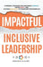 Impactful Inclusive Leadership: 9 Powerful Strategies That Encourage Diversity, Foster Equity, and Cultivate Inclusivity to Transform Your Workplace by Allolding