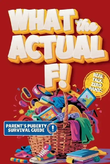 What the Actual F!: Pubes to Boobs & Everything in Between - A Funny, No-Panic Survival Guide to Parenting Tweens Through Puberty - Hormones, Mood Swi by Growing Up Chronicles