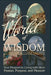 World of Wisdom: Your Passport to Living with More Passion, Purpose, and Pleasure. by Lori Small, William Small