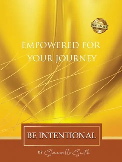 Empowered For Your Journey Be Intentional by Shauneille Smith