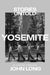 Yosemite: Stories Untold by John Long