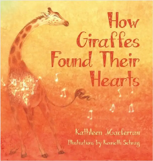 How Giraffes Found Their Hearts by Macferran, Kathleen