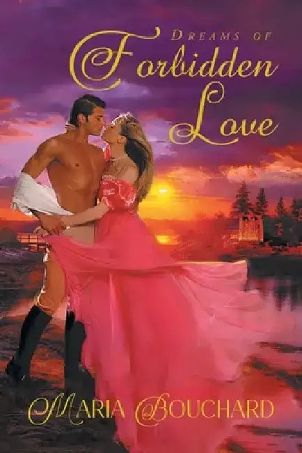 Dreams of Forbidden Love by Maria Bouchard
