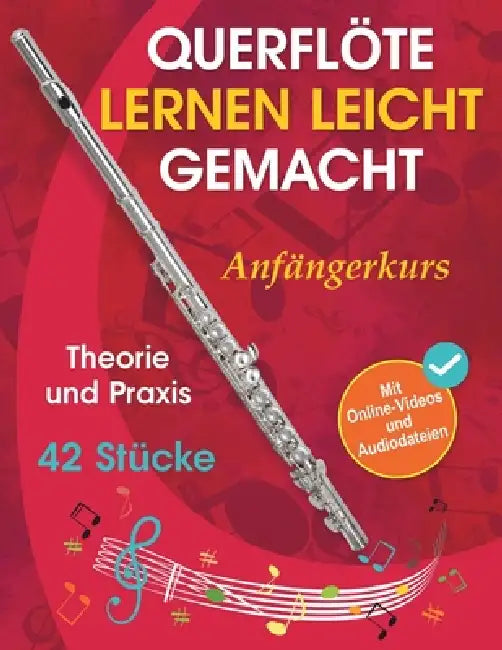 Querflöte lernen leicht gemacht - Anfängerkurs: Theorie, Praxis und 42 Stücke. Für Kinder ab 12 Jahren und Erwachsene. Mit Online-Videos und Audiodate by Natalia Tolbatova, Avgusta Udartseva, Open White Book