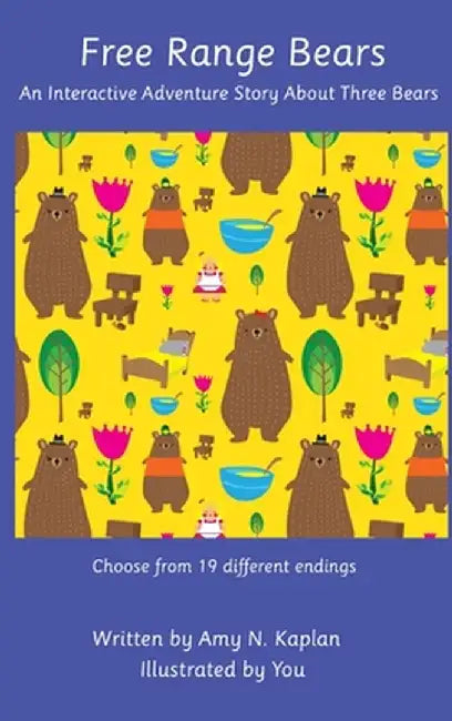Free Range Bears - An Interactive Adventure Story about Three Bears by Amy N. Kaplan