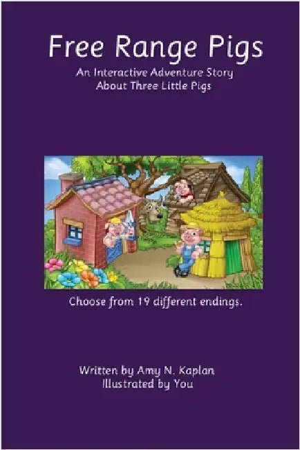Free Range Pigs: An Interactive Adventure Story About Three Little Pigs by Kaplan, Amy N.