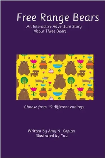 Free Range Bears: An Interactive Adventure Story About Three Bears by Kaplan, Amy N.