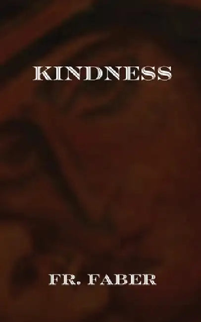 Kindness by Frederick Faber